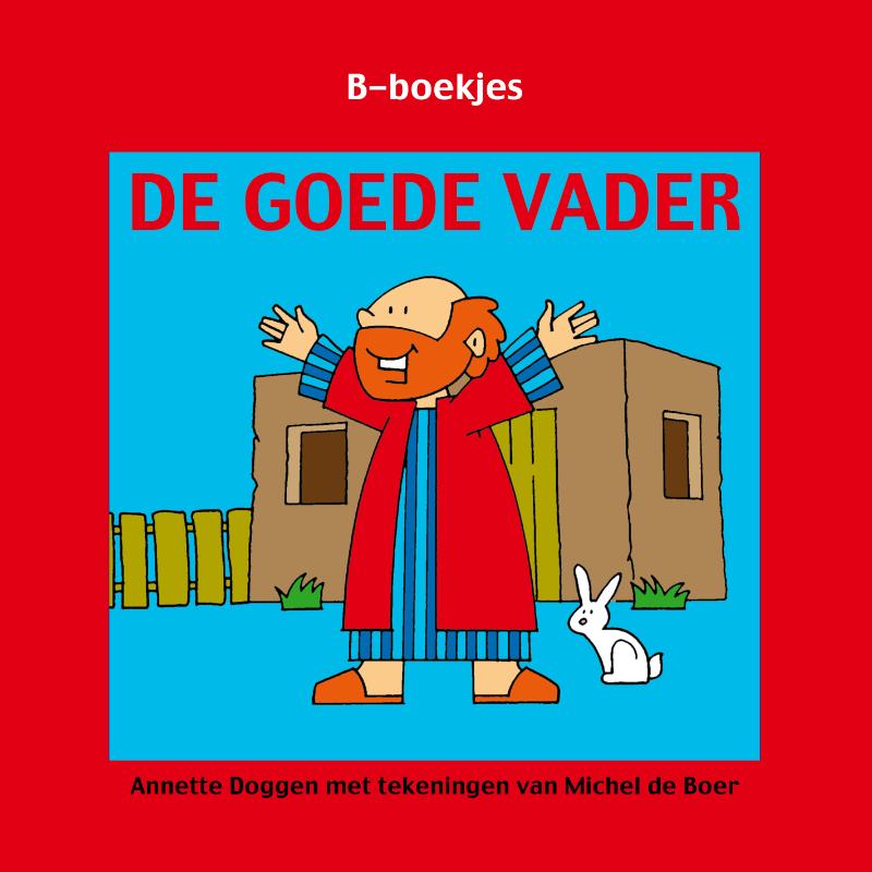 B-Boekjes de Goede Vader - Annette Doggen, Thera Kuayin-Kroesbergen ...