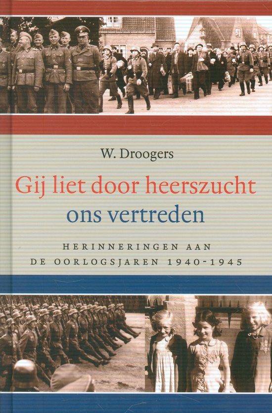 Gij Liet door Heerszucht Ons Vertreden - W. Droogers - Boeken ...