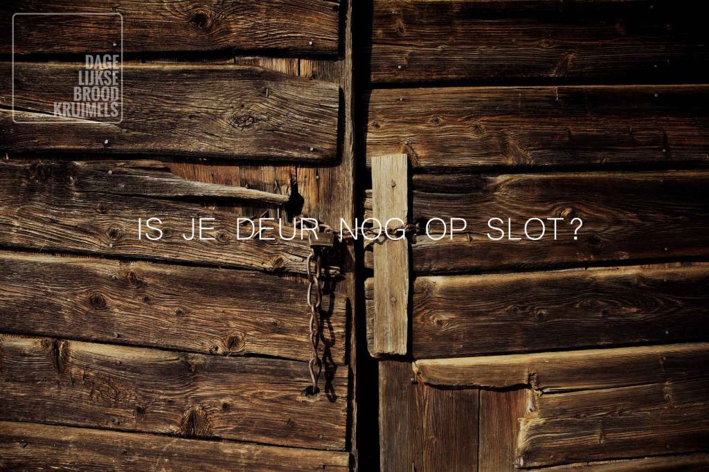 Is je deur nog op slot? - Liederen - DagelijkseBroodkruimels