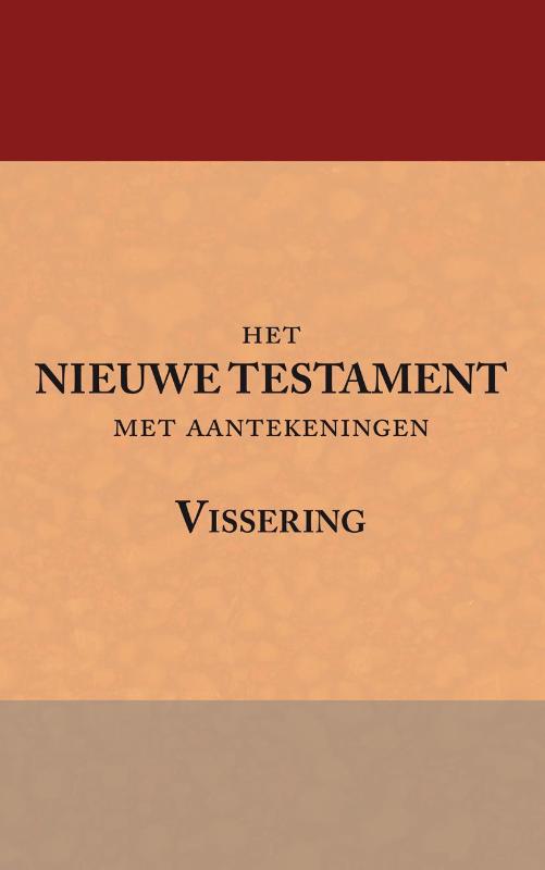 Het Nieuwe Testament met Aantekeningen Vissering