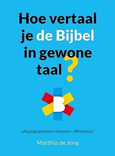 Hoe Vertaal Je de Bijbel in Gewone Taal?