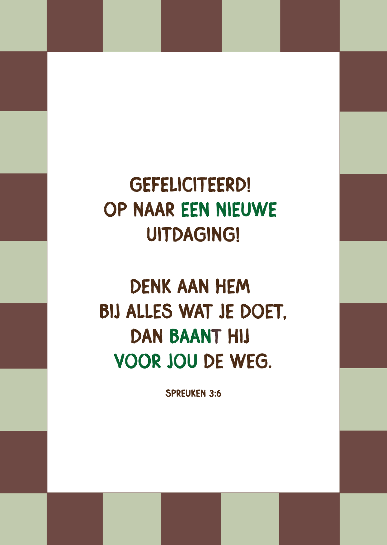 Kaart - Spreuken 3:6 - Gefeliciteerd! Op Naar een Nieuwe Uitdaging!