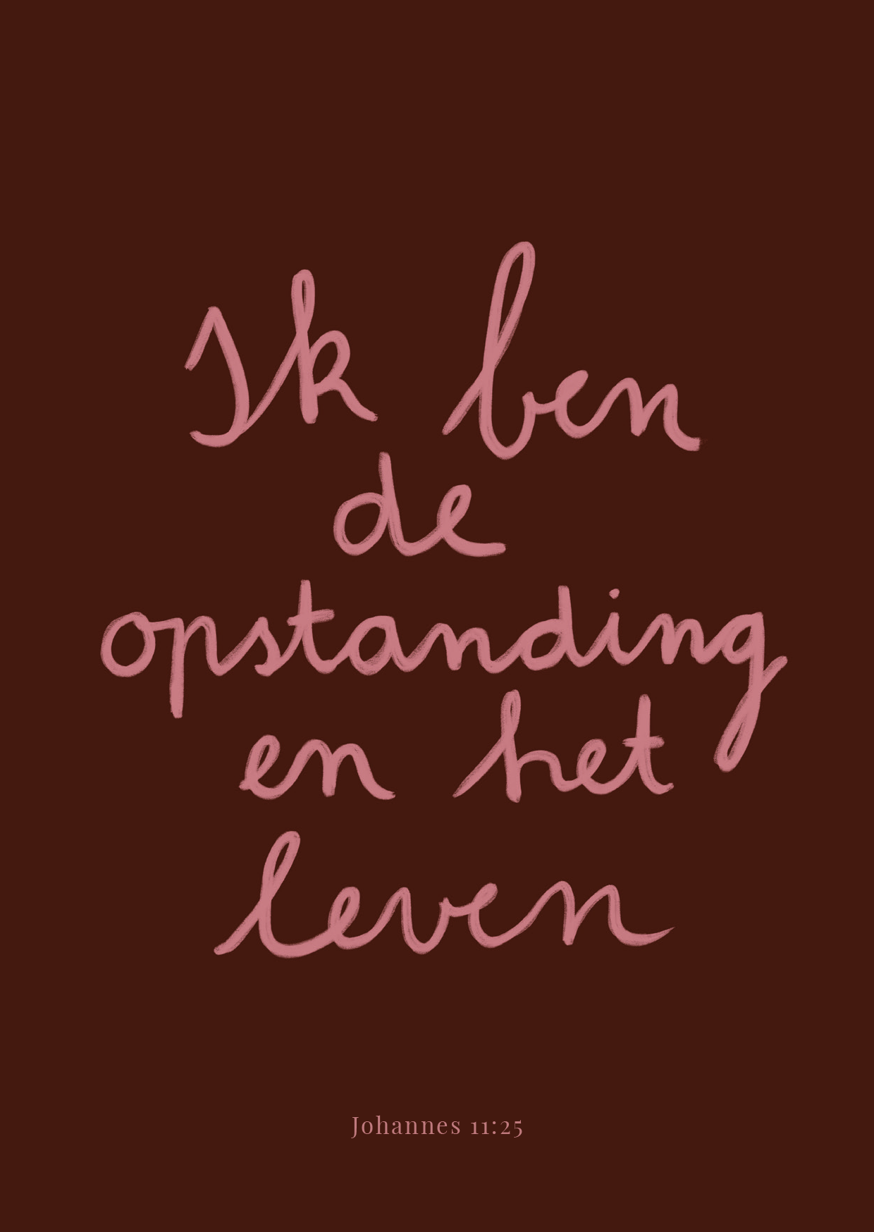 Paaskaart - Johannes 11:25 - Ik Ben De Opstanding En Het Leven