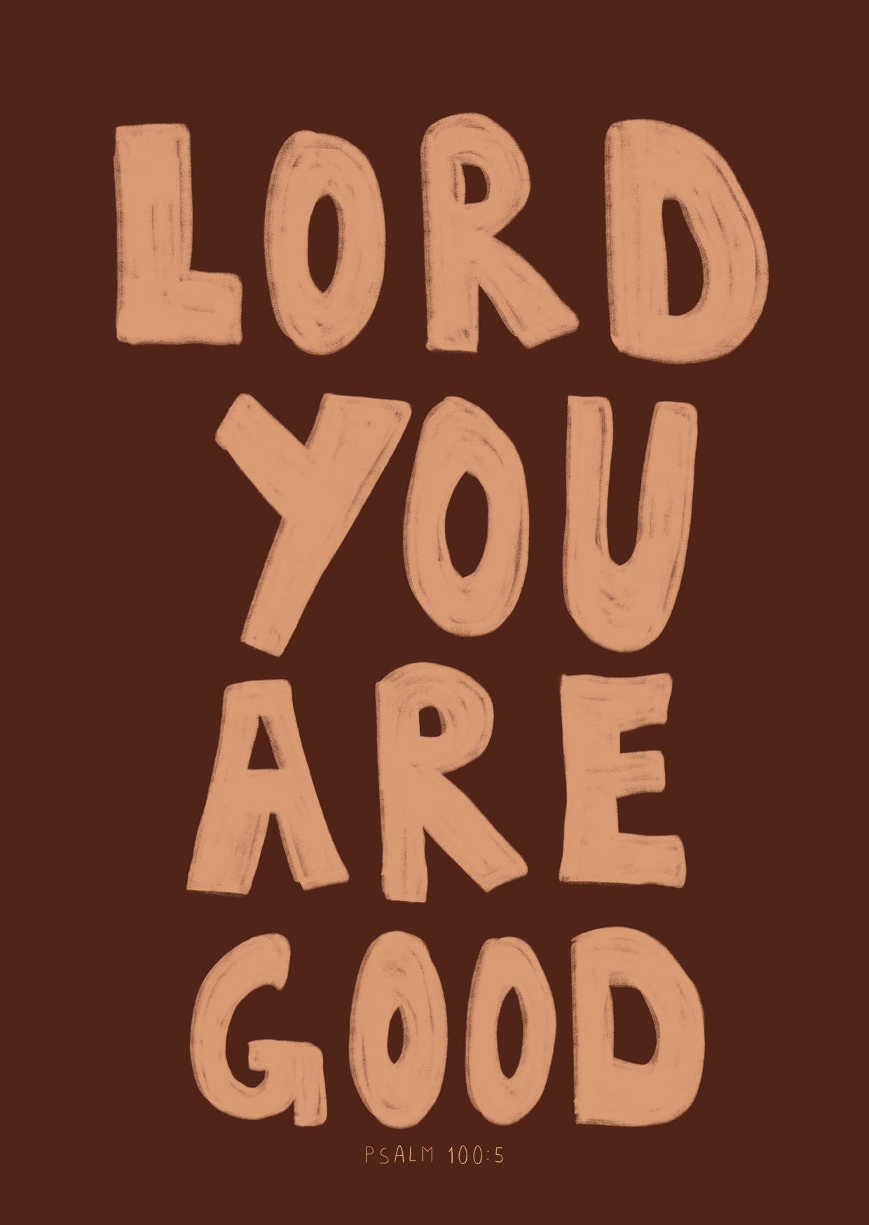 Poster - Psalm 100:5 - Lord You are Good